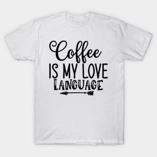 Coffee is My Love Language Funny Coffee Lover Couples T-Shirt